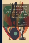 Songs And Entertainment Of Miss E.l. Williams, The Welsh Nightingale By Samuel Lover, Miss E L Williams (Created by) Cover Image