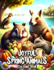 Joyful Spring Animals Coloring Book: Relaxing Scenes and Cute Characters to Color Cover Image
