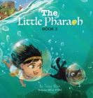 The Little Pharaoh: Book 3 By Tracy Blom, Okela Studio (Illustrator) Cover Image