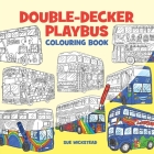 Double-Decker Playbus Colouring Book By Sue Wickstead Cover Image