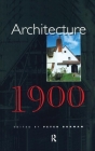 Architecture, 1900 By Peter Burman (Editor) Cover Image