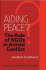 Aiding Peace?: The Role of Ngos in Armed Conflict Cover Image