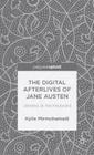 The Digital Afterlives of Jane Austen: Janeites at the Keyboard (Palgrave Pivot) By K. Mirmohamadi Cover Image