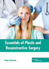 Essentials of Plastic and Reconstructive Surgery By Adam Bachman (Editor) Cover Image