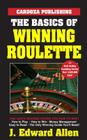 The Basics of Winning Roulette By J. Edward Allen Cover Image