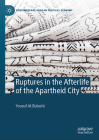 Ruptures in the Afterlife of the Apartheid City (Contemporary African Political Economy) Cover Image