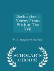 Darkwater: Voices from Within the Veil - Scholar's Choice Edition By W. E. Burghardt Du Bois Cover Image