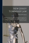 New Jersey Township Law: Containing the Revision of 1899, the Several Acts Supplementary and Amendatory Thereto, and Other Acts Relating to or Cover Image