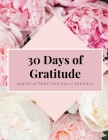 30 Days Of Gratitude: Law Of Attraction, Mindfulness Journal, Daily Reflection, Attitude Of Gratitude, Positivity Affirmations By Amy Newton Cover Image