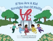 If You Are A Kid Straight Out Of Philly By Brenda Amanda Mwaya, Courtney Williamson (Illustrator) Cover Image