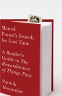 Marcel Proust's Search for Lost Time: A Reader's Guide to The Remembrance of Things Past By Patrick Alexander Cover Image