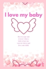 I Love my Baby: How to cope and recover when a baby is lost, key ways to Grieve and love your child. By Kalus Kelvin Cover Image
