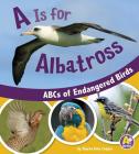 A is for Albatross: ABCs of Endangered Birds (E for Endangered) By Sharon Katz Cooper Cover Image