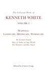 The Collected Works of Kenneth White, Volume 2: Mappings: Landscape, Mindscape, Wordscape By Kenneth White, Cairns Craig (Editor) Cover Image