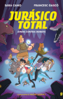 Jurásico total: Dinos contra robots / Total Jurassic: Dinos Against Robots (Serie Jurásico Total #2) By SARA CANO Cover Image
