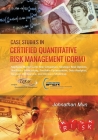 Case Studies in Certified Quantitative Risk Management (CQRM): Applying Monte Carlo Risk Simulation, Strategic Real Options, Stochastic Forecasting, P Cover Image