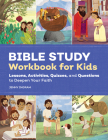 Bible Study Workbook for Kids: Lessons, Activities, Quizzes, and Questions to Deepen Your Faith Cover Image