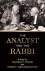 The Analyst and the Rabbi: A Play By Murray Stein, Henry Abramovitch Cover Image