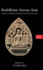 Buddhism Across Asia: Networks of Material, Intellectual and Cultural Exchange, Volume 1 By Tansen Sen (Editor) Cover Image