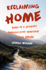 Reclaiming Home: Diary of a Journey Through Post-Apartheid South Africa Cover Image