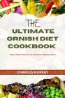 The Ultimate Ornish Diet Cookbook: From Heart Health to Diabetes Management. By Charles Murray Cover Image