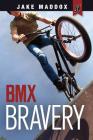 BMX Bravery (Jake Maddox Jv) By Jake Maddox Cover Image
