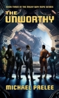 The Unworthy: Book Three in The Milky Way Repo Series By Michael Prelee Cover Image