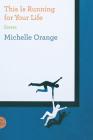 This Is Running for Your Life: Essays By Michelle Orange Cover Image