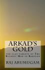Arkad's Gold: the clay tablets of The Richest Man in Babylon By Raj Arumugam Cover Image