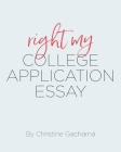 Right My College Application Essay By Christine Gacharna Cover Image