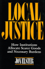 Local Justice: How Institutions Allocate Scarce Goods and Necessary Burdens Cover Image