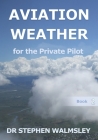 Aviation Weather for the Private Pilot By Stephen Walmsley Cover Image
