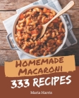 333 Homemade Macaroni Recipes: Best Macaroni Cookbook for Dummies Cover Image