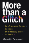 More than a Glitch: Confronting Race, Gender, and Ability Bias in Tech By Meredith Broussard Cover Image