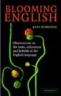 Blooming English: Observations on the Roots, Cultivation and Hybrids of the English Language By Kate Burridge Cover Image
