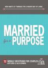 Married for a Purpose: New Habits of Thinking for a Higher Way of Living By Greg Gorman, Julie Gorman Cover Image