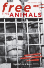 Free the Animals 20th Anniversary Edition: The Amazing True Story of the Animal Liberation Front in North America Cover Image