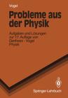 Probleme Aus Der Physik: Aufgaben Und Lösungen Zur 17. Auflage Von Gerthsen - Vogel Physik (Springer-Lehrbuch) By H. Vogel Cover Image