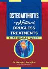 Osteoarthritis: Natural Drugless Treatments That Really Work! Cover Image