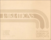 Variations: The Systematic Design of Supports By N. J. Habraken, J. Th. Boekholt, A. P. Thijssen, P. J. M. Dinjens Cover Image