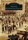 Around Huntington Village (Images of America (Arcadia Publishing)) Cover Image