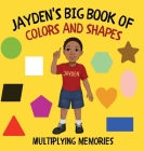 Jayden's Big Book of Colors and Shapes By Multiplying Memories Cover Image