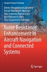 Noise Resistance Enhancement in Aircraft Navigation and Connected Systems (Springer Aerospace Technology) Cover Image