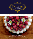 Duchess at Home: Sweet & Savoury Recipes from My Home to Yours: A Cookbook Cover Image