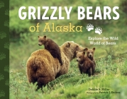 Grizzly Bears of Alaska: Explore the Wild World of Bears (PAWS IV) Cover Image