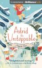 Astrid the Unstoppable By Maria Parr, Guy Puzey (Translator), Devon Sorvari (Read by) Cover Image