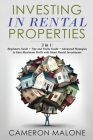 Investing in Rental Properties: 3 in 1: Beginners Guide + Tips and Tricks Guide + Advanced Strategies to Earn Maximum Profit with Smart Rental Investm By Cameron Malone Cover Image