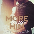 More Than Him By Jay McLean, Charles Constant (Read by), Tatiana Sokolov (Read by) Cover Image