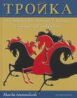 Troika: A Communicative Approach to Russian Language, Life, and Culture By Marita Nummikoski Cover Image