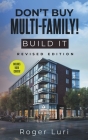 Don't Buy Multi-Family! Build It By Roger Luri Cover Image